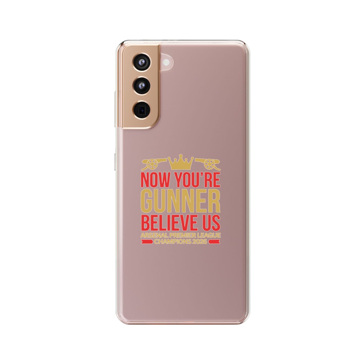 Phone Case — "Now You're Gunner Believe Us" Arsenal Champions Clear Case