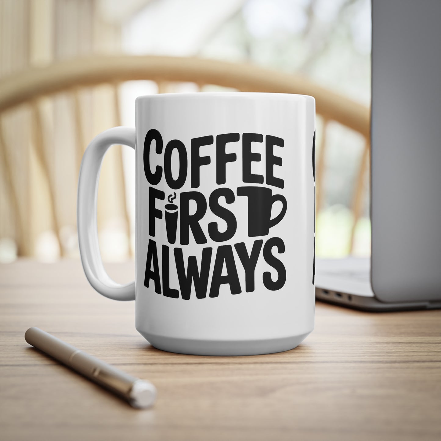 Coffee First Always Mug — Ceramic Coffee Cup (11oz, 15oz)