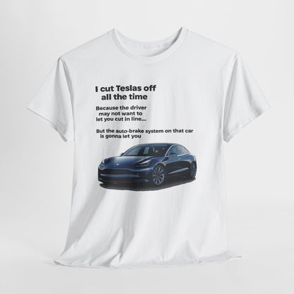 "I cut Teslas off all the time" Funny Quote Unisex Heavy Cotton Tee