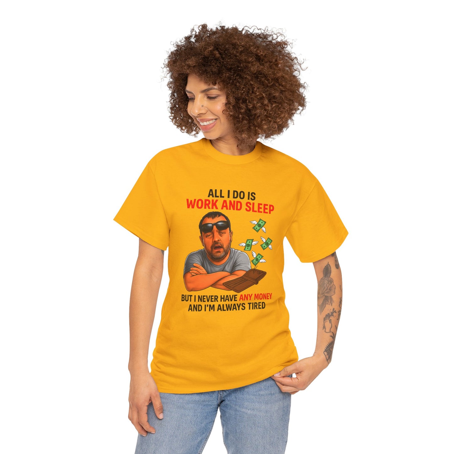 Graphic Tee — "All I Do Is Work and Sleep" Funny Money & Tired Humor Shirt