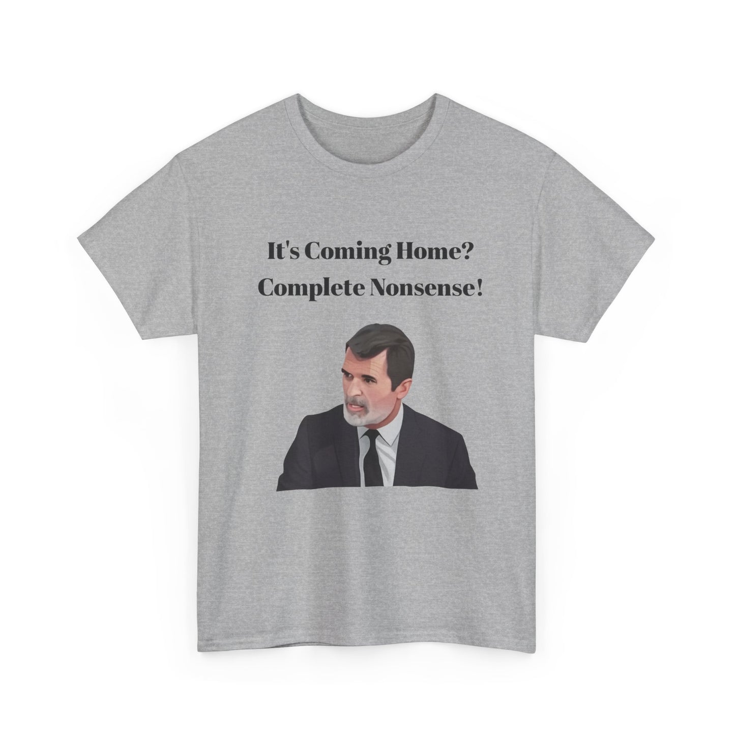 Keane "It's Coming Home? Complete Nonsense!" Soccer Fan T‑Shirt
