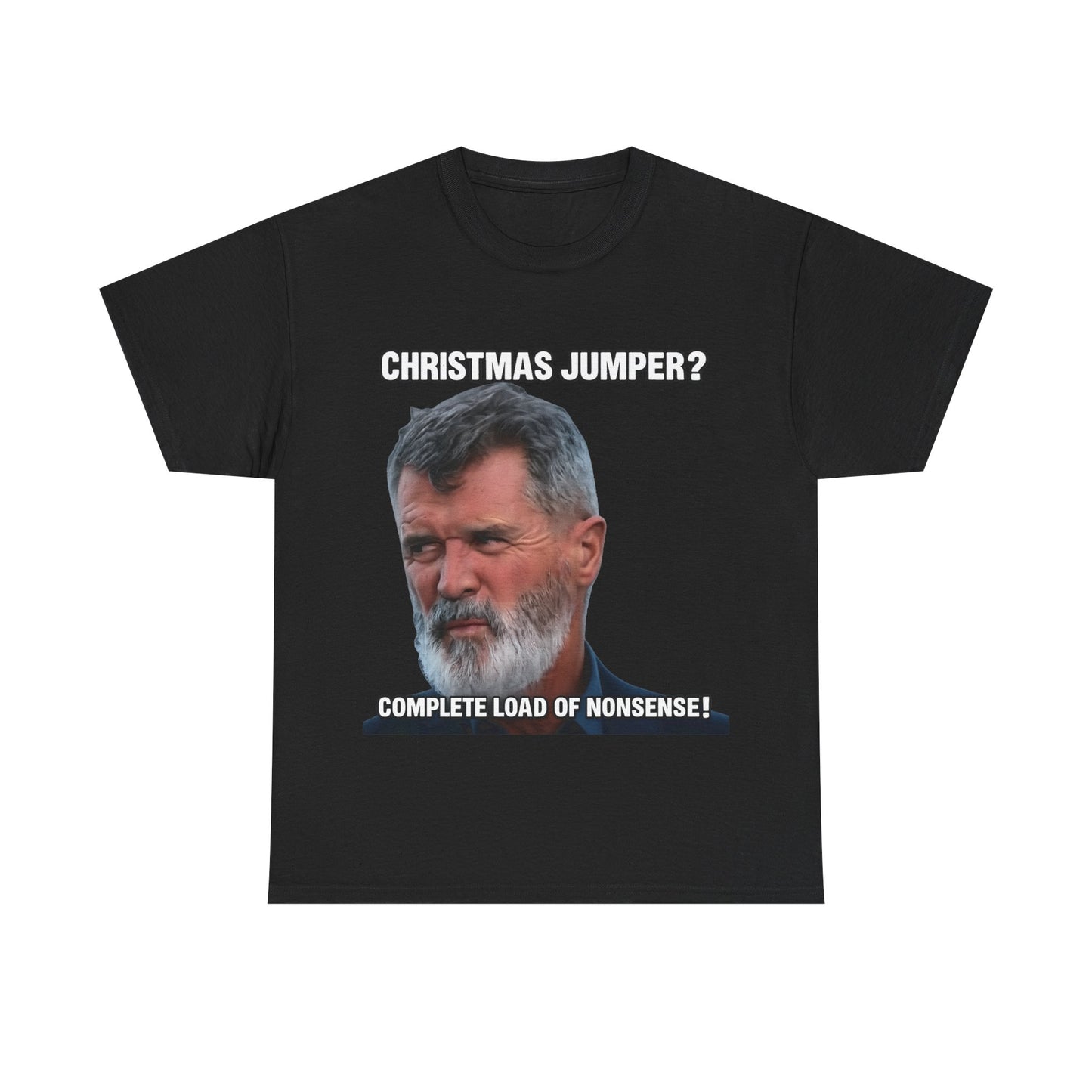 Funny Christmas Tee — "Christmas Jumper? Roy Keane Complete Load of Nonsense" Graphic Shirt