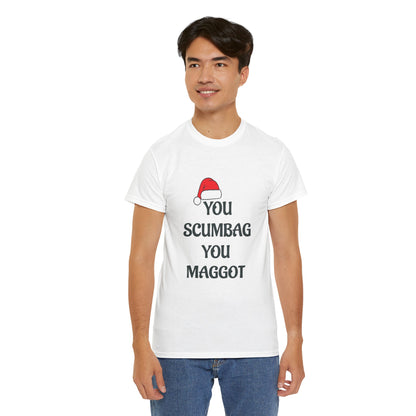 T-Shirt - 'You Scumbag You Maggot' Funny Christmas Novelty Tee