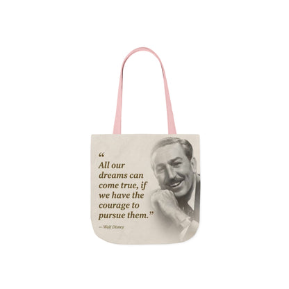 Tote Bag — Walt Disney Quote "All our dreams can come true, if we have the courage to pursue them."