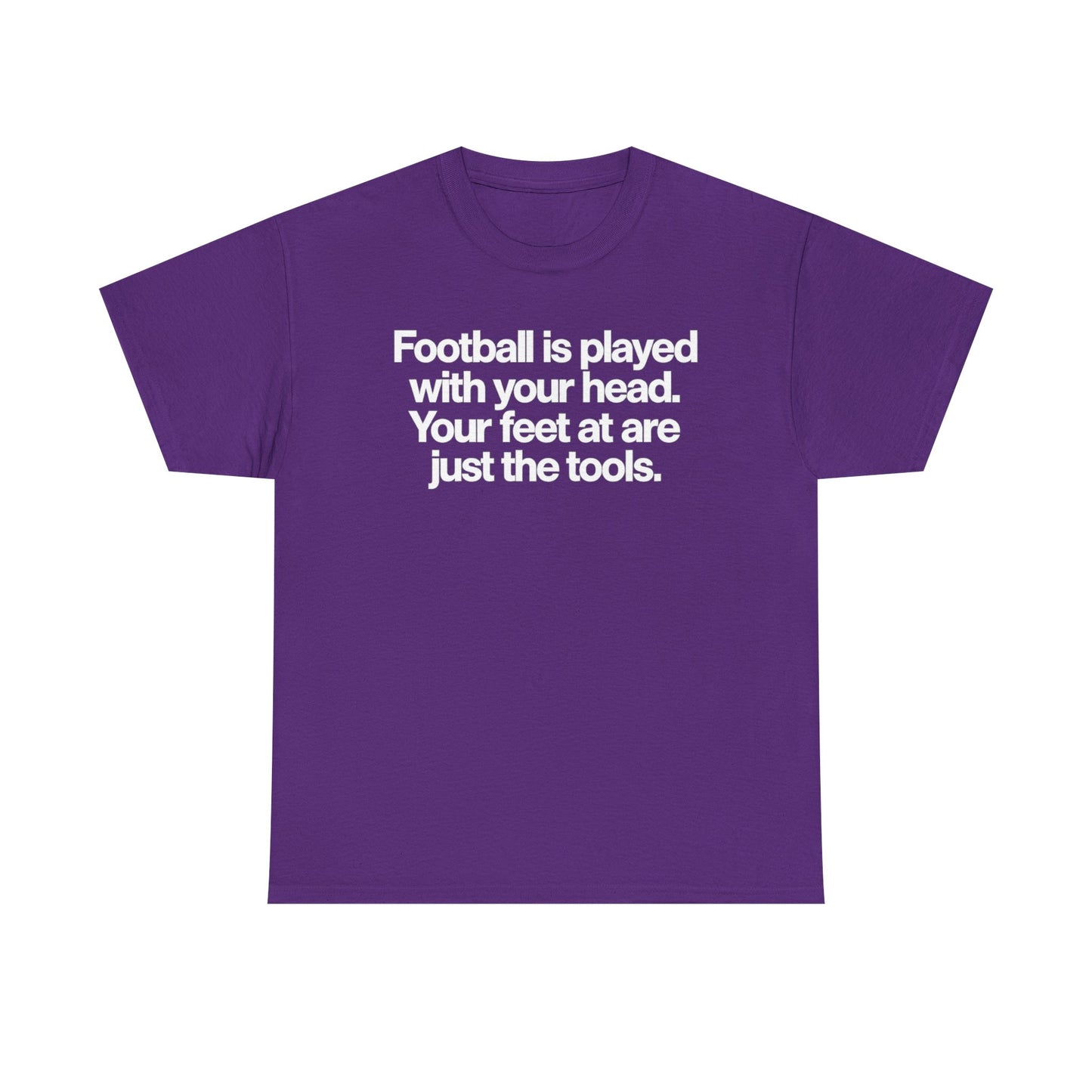 Football Is Played With Your Head Tee — Motivational Soccer Quote T-Shirt