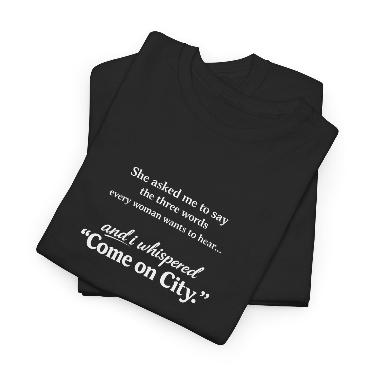 Come on City T-Shirt — Funny Quote Tee for City Lovers