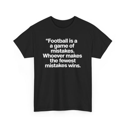 Football Quote T‑Shirt — “Football is a game of mistakes. Whoever makes the fewest mistakes wins.”