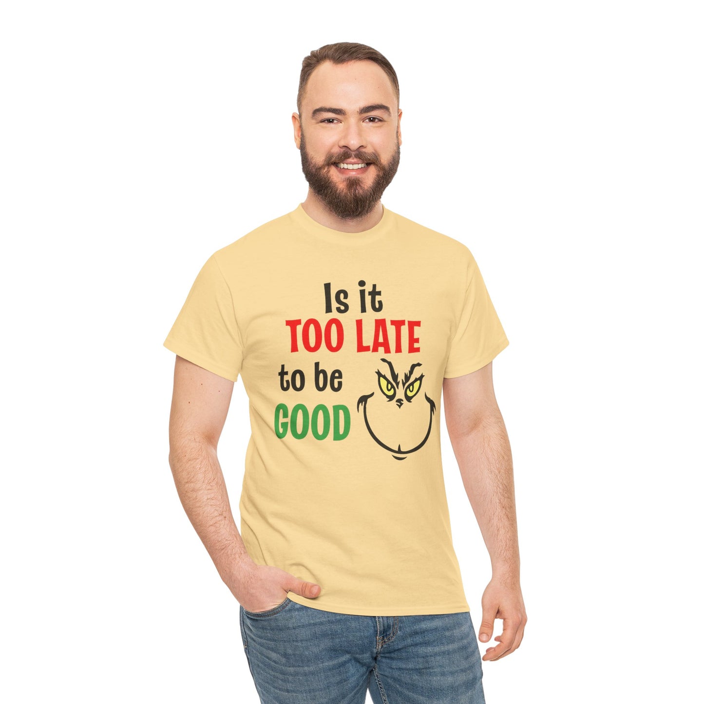 Is It Too Late To Be Good? Tee — Funny Grinch Holiday T-Shirt