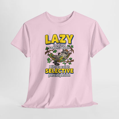 Lazy Is a Strong Word Tee — "Selective Participation" Funny Sloth T-Shirt