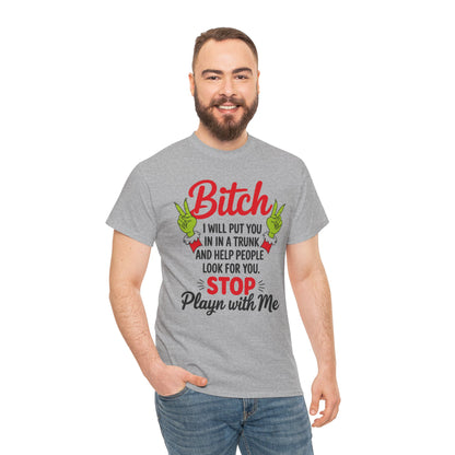 Graphic Tee "Bitch I Will Put You In A Trunk" – Funny Sassy Statement Shirt