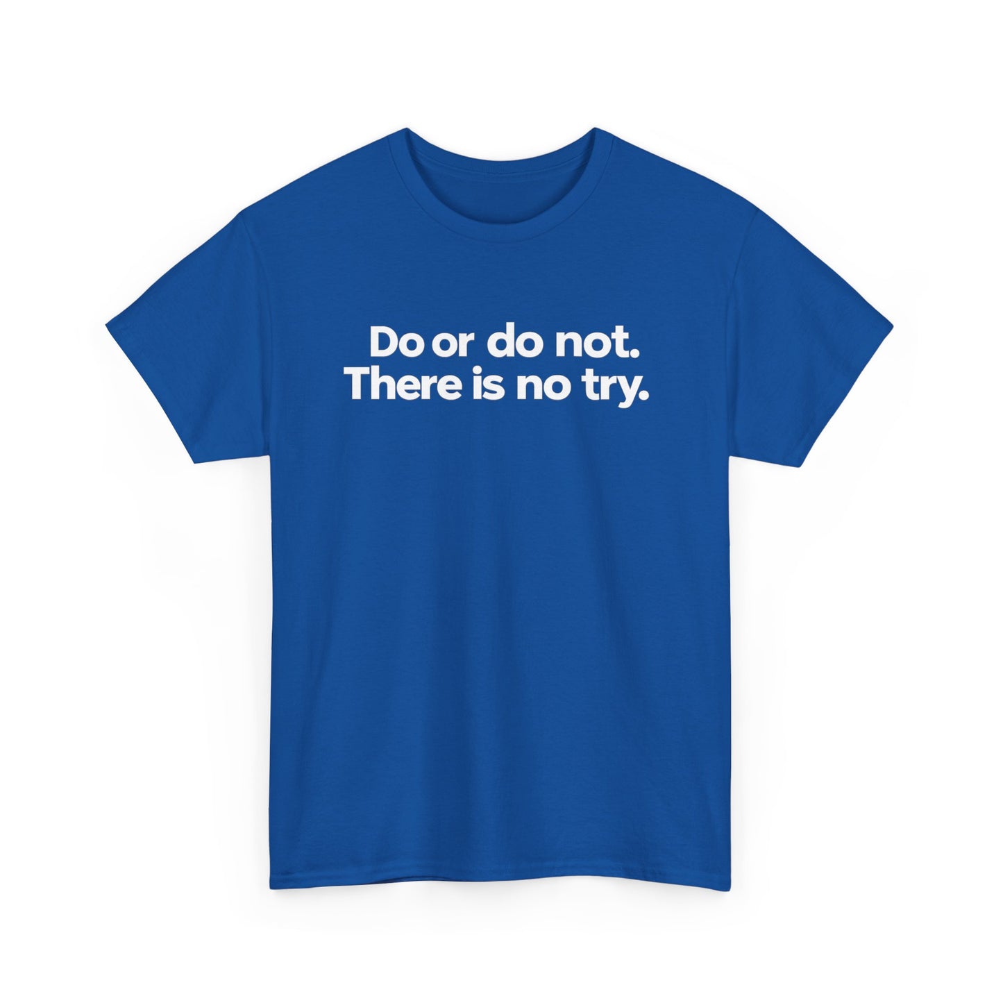 Do or Do Not — Motivational Text T-Shirt