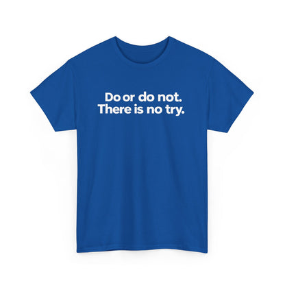 Do or Do Not — Motivational Text T-Shirt