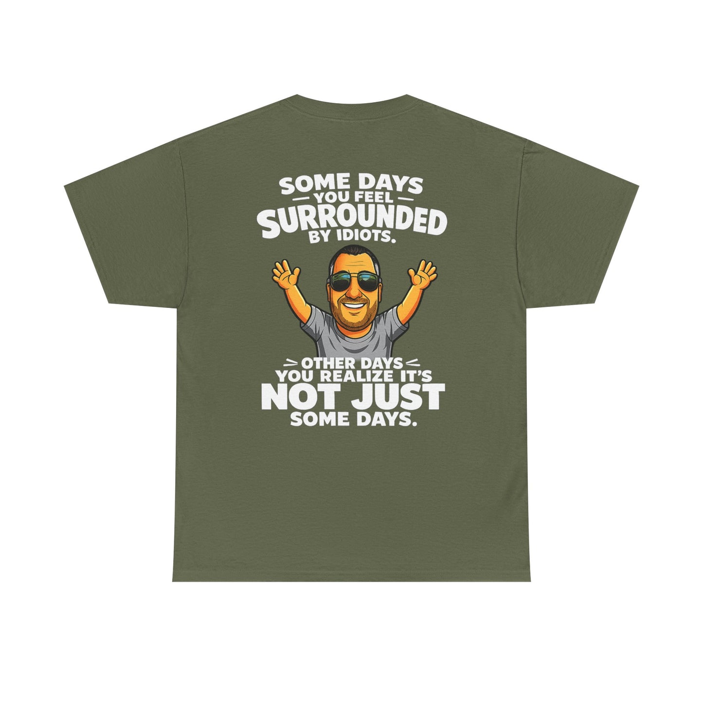 Funny Quote T-Shirt — "Some Days You Feel Surrounded By Idiots" Graphic Tee