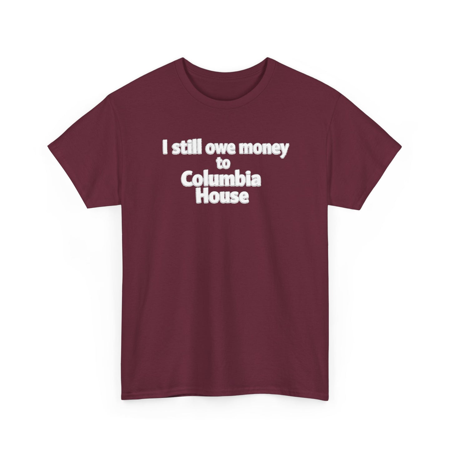 I Still Owe Money to Columbia House T-Shirt — Vintage Music Club Nostalgia Tee