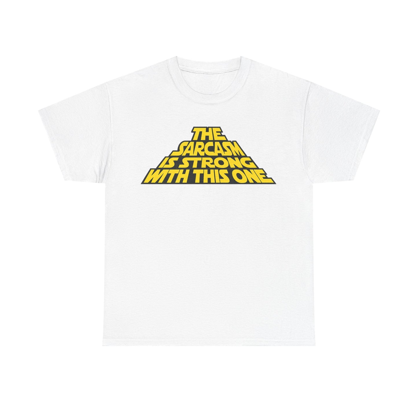 Sarcasm Strong Tee — "The Sarcasm Is Strong With This One" Graphic T-Shirt