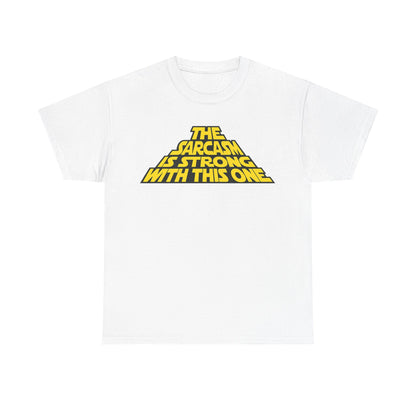 Sarcasm Strong Tee — "The Sarcasm Is Strong With This One" Graphic T-Shirt