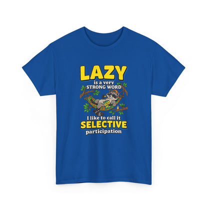 Lazy Is a Strong Word Tee — "Selective Participation" Funny Sloth T-Shirt