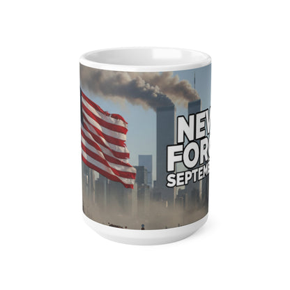 Never Forget September 11th 2001 Ceramic Coffee Cups, 11oz, 15oz