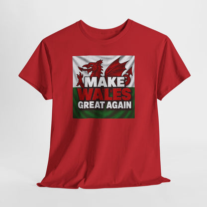 Make Wales Great Again T-Shirt — Welsh Flag Dragon Political Slogan Tee