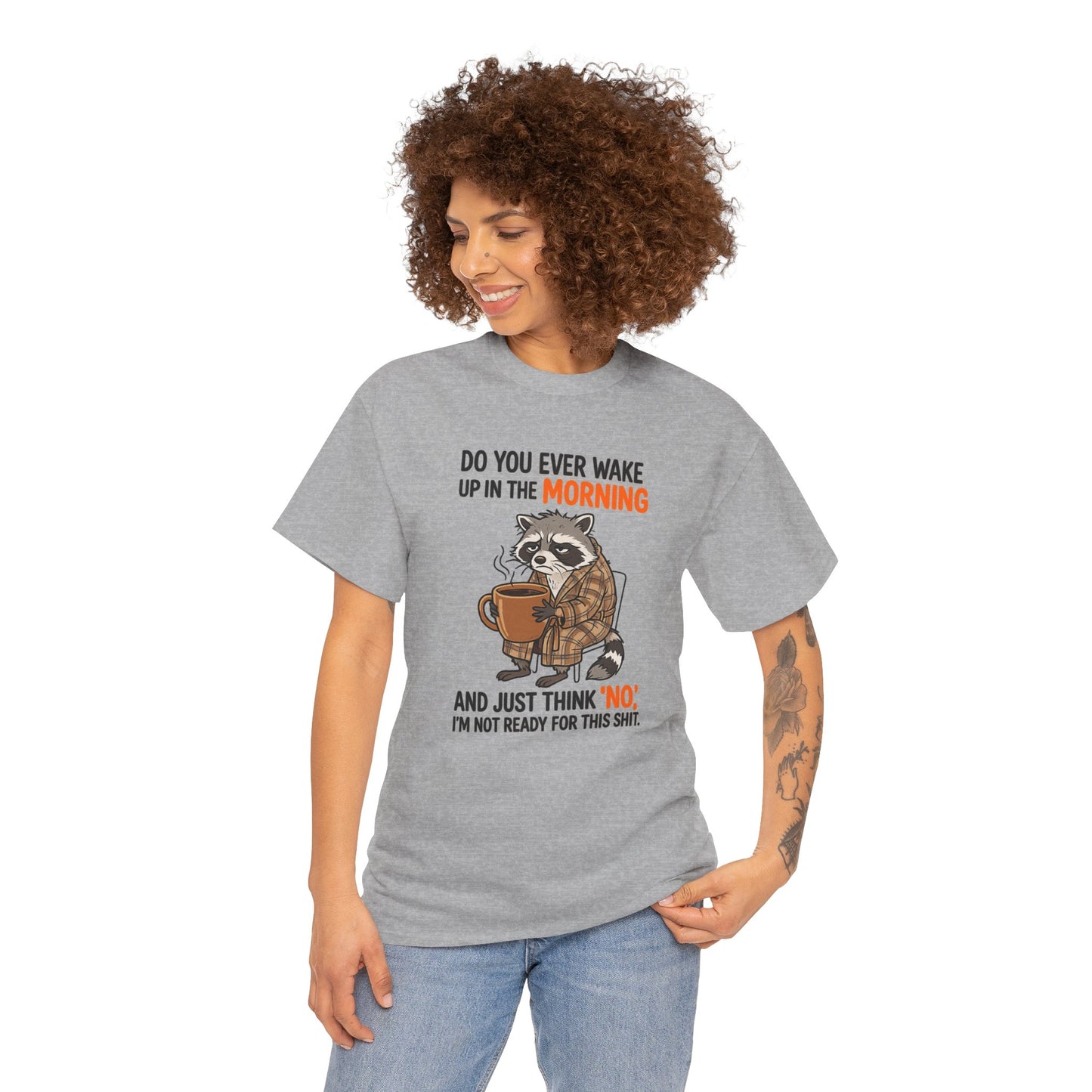 Funny Morning Raccoon T-Shirt — “Do You Ever Wake Up in the Morning and Just Think No” Coffee Tee