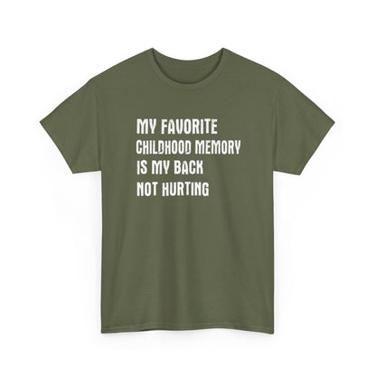 Funny Graphic Tee — "My Favorite Childhood Memory Is My Back Not Hurting"