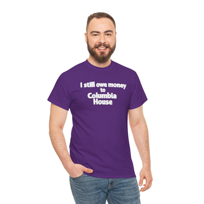 I Still Owe Money to Columbia House T-Shirt — Vintage Music Club Nostalgia Tee