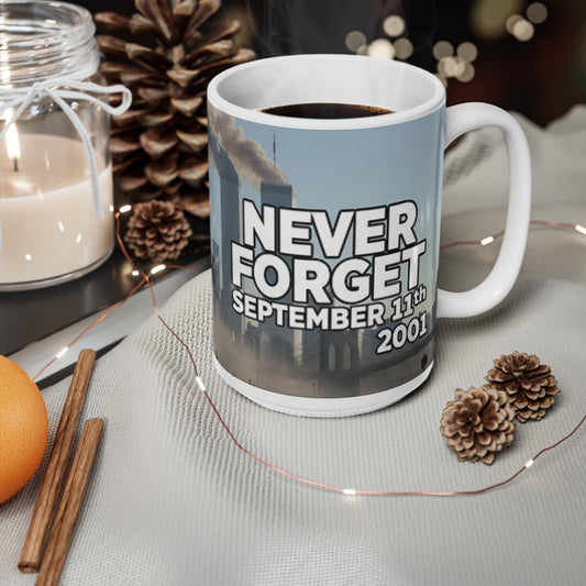 Never Forget September 11th 2001 Ceramic Coffee Cups, 11oz, 15oz