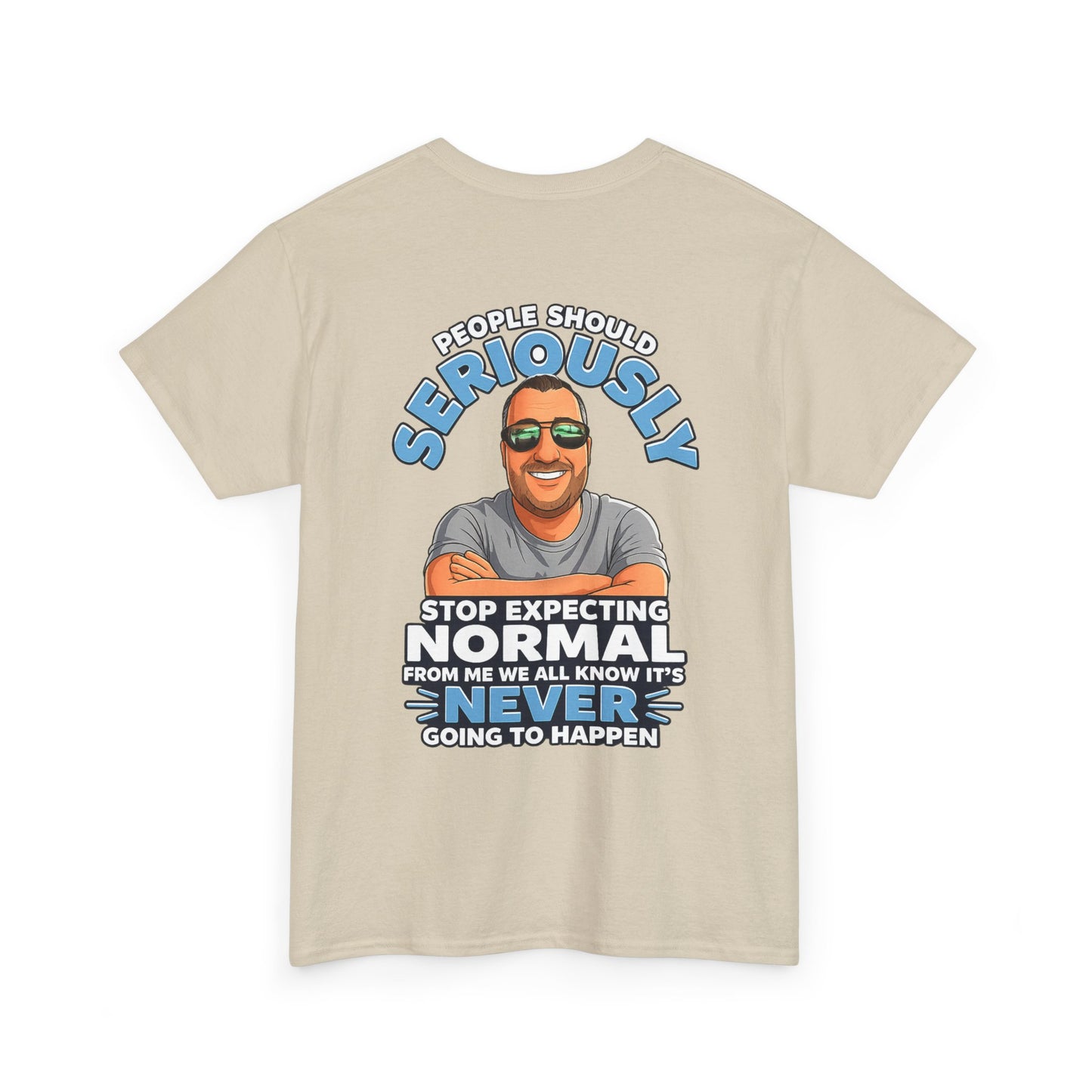 T‑Shirt — “People Should Seriously Stop Expecting Normal” Funny Graphic Tee