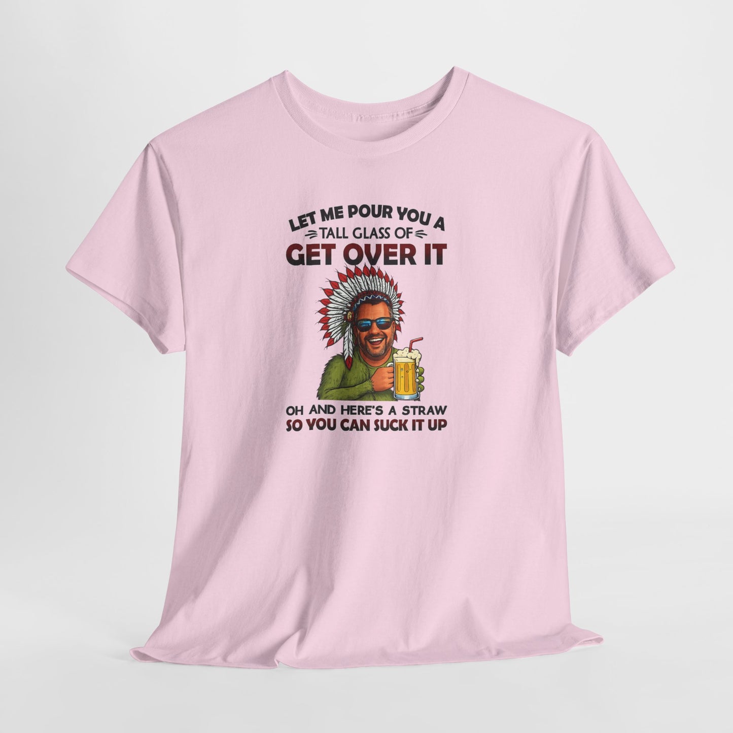Get Over It Tee – Retro Native Chief Graphic Shirt with 'Let Me Pour You a Tall Glass of Get Over It' Slogan