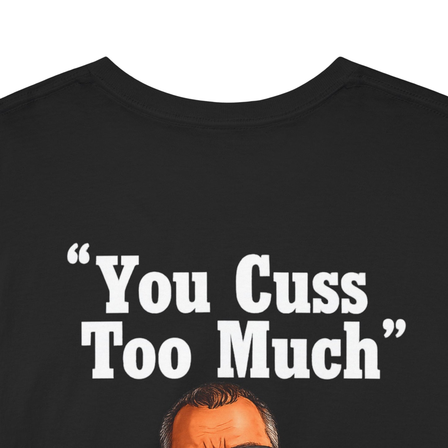 Graphic Tee — “You Cuss Too Much” Funny Sarcastic T‑Shirt