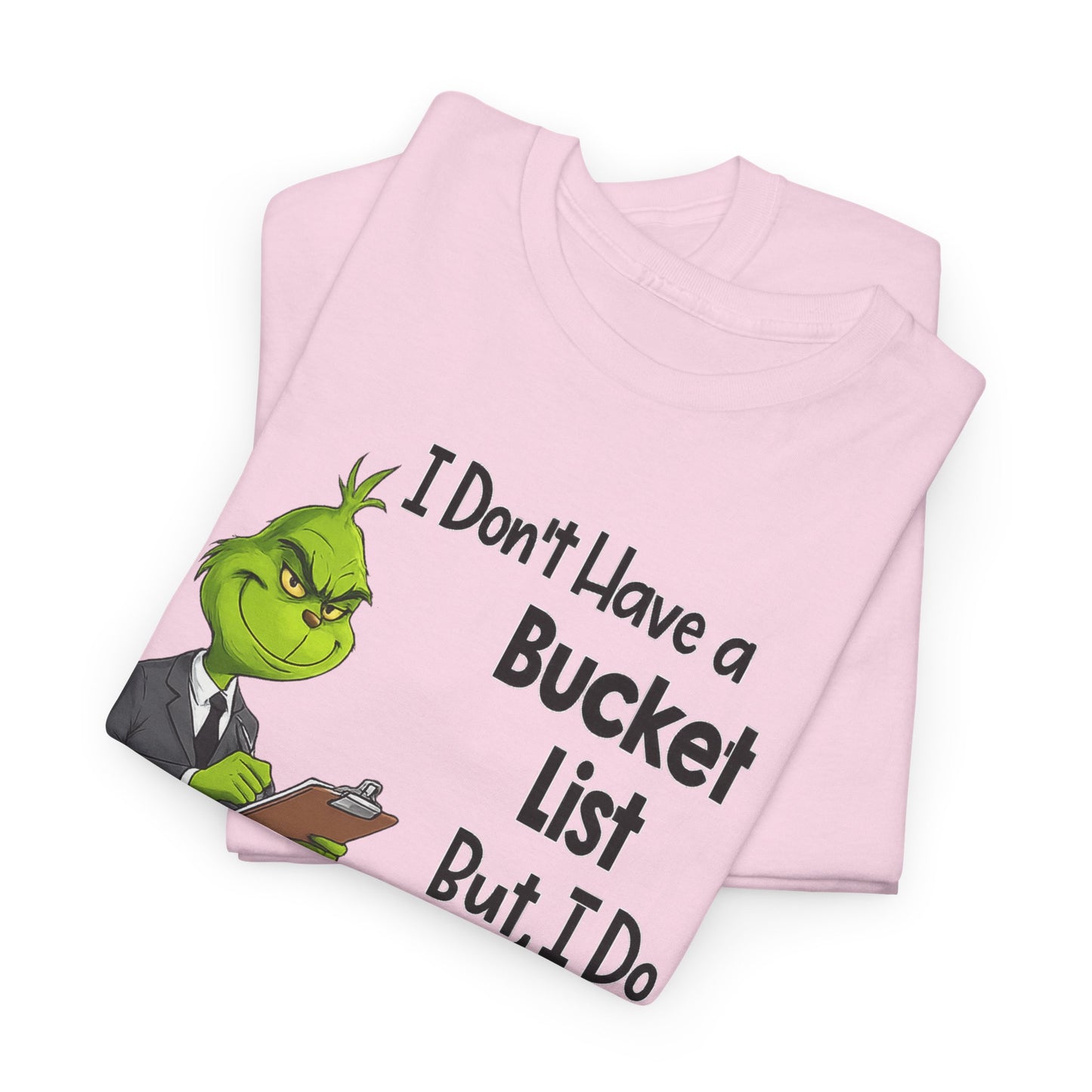 Grumpy Grinch 'I Don't Have a Bucket List' Funny Graphic Tee