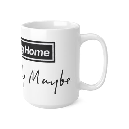 Oasis — "It's Coming Home" Definitely My Cup (11oz & 15oz)
