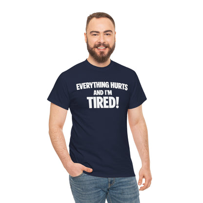 Everything Hurts And I’m Tired T-Shirt