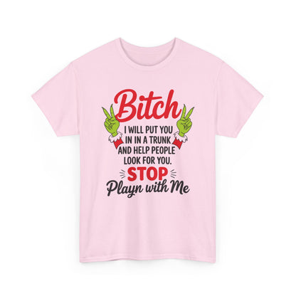 Graphic Tee "Bitch I Will Put You In A Trunk" – Funny Sassy Statement Shirt