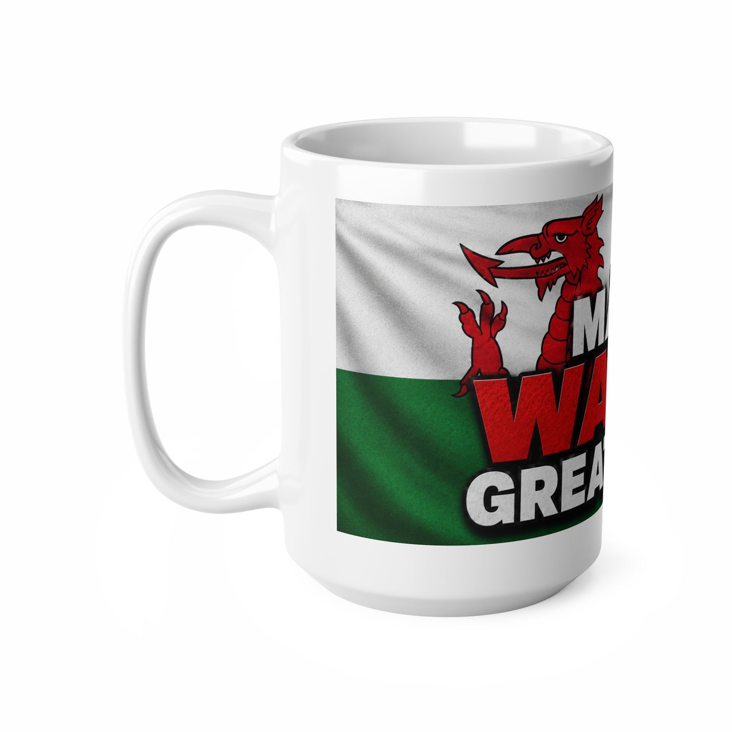 Make Wales Great Again Ceramic Mug — Welsh Flag & Dragon Coffee Cup (11oz/15oz)