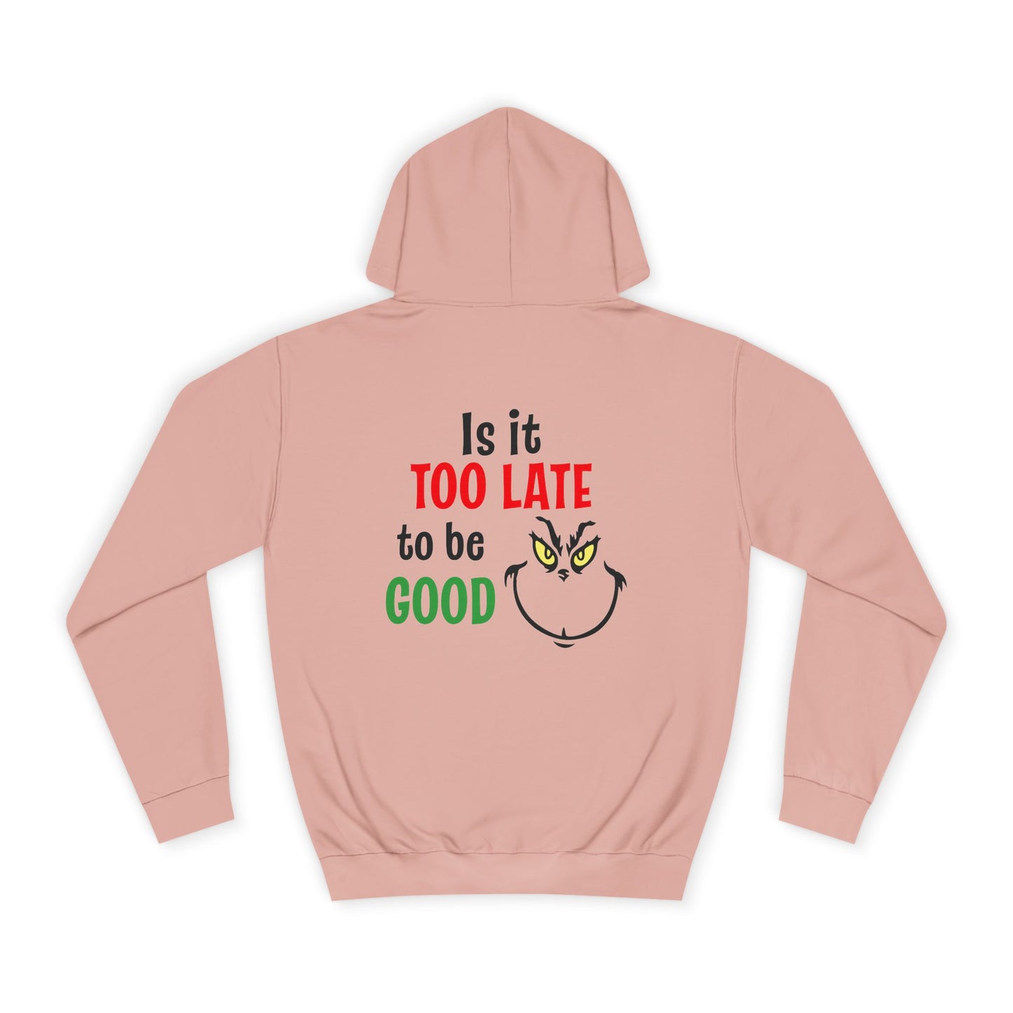 College Hoodie — “Is It Too Late to Be Good” Grinch Holiday Hoodie