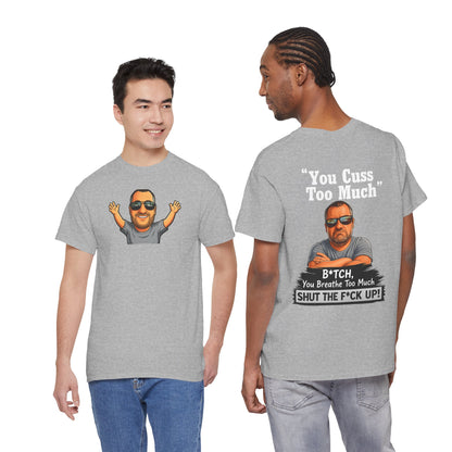 Graphic Tee — “You Cuss Too Much” Funny Sarcastic T‑Shirt