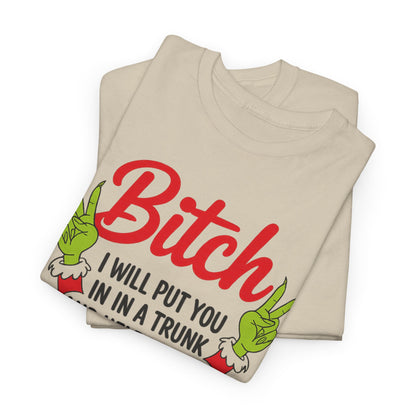 Graphic Tee "Bitch I Will Put You In A Trunk" – Funny Sassy Statement Shirt