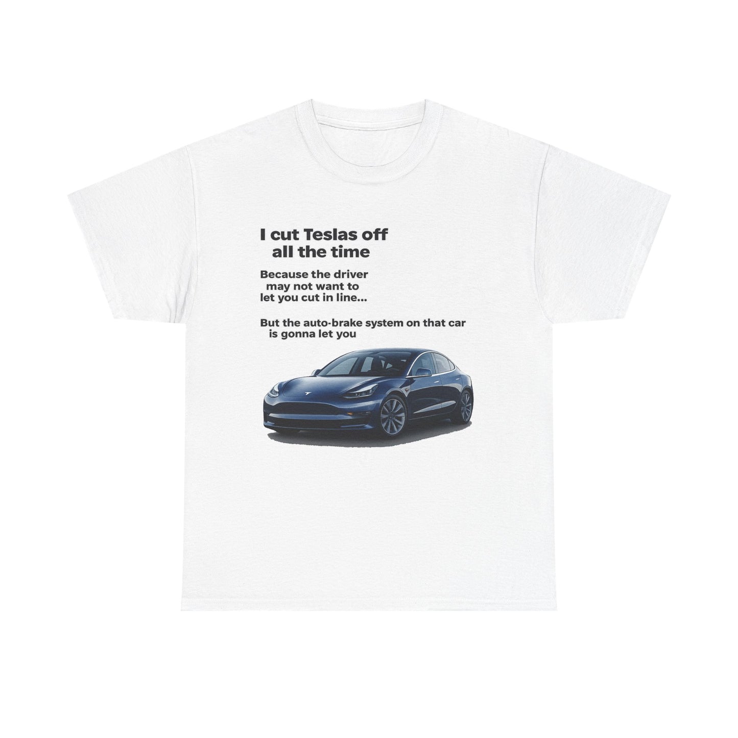 "I cut Teslas off all the time" Funny Quote Unisex Heavy Cotton Tee