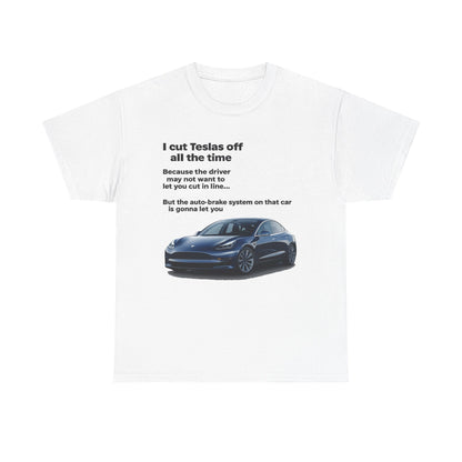 "I cut Teslas off all the time" Funny Quote Unisex Heavy Cotton Tee