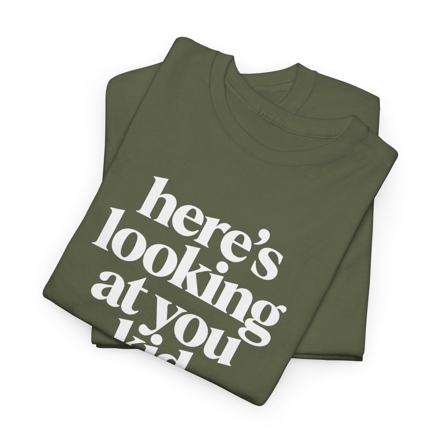 Here's Looking At You Kid T-Shirt