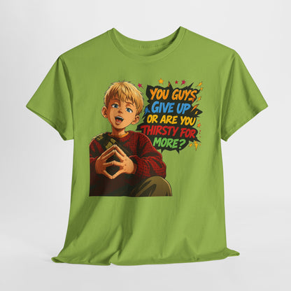 Home Alone Inspired Graphic Tee — 'You Guys Give Up or Are You Thirsty for More?' Nostalgic Comic Boy T-Shirt