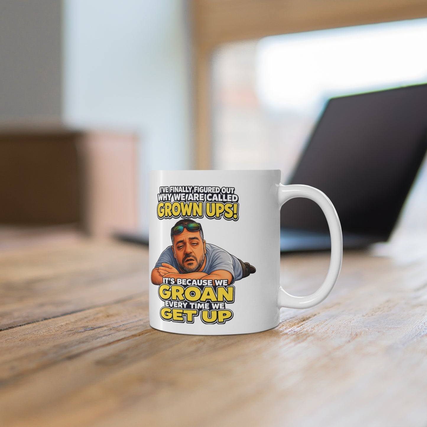 Grown Ups Coffee Mug — Funny "We Groan Every Time We Get Up" Ceramic Cup (11oz/15oz)