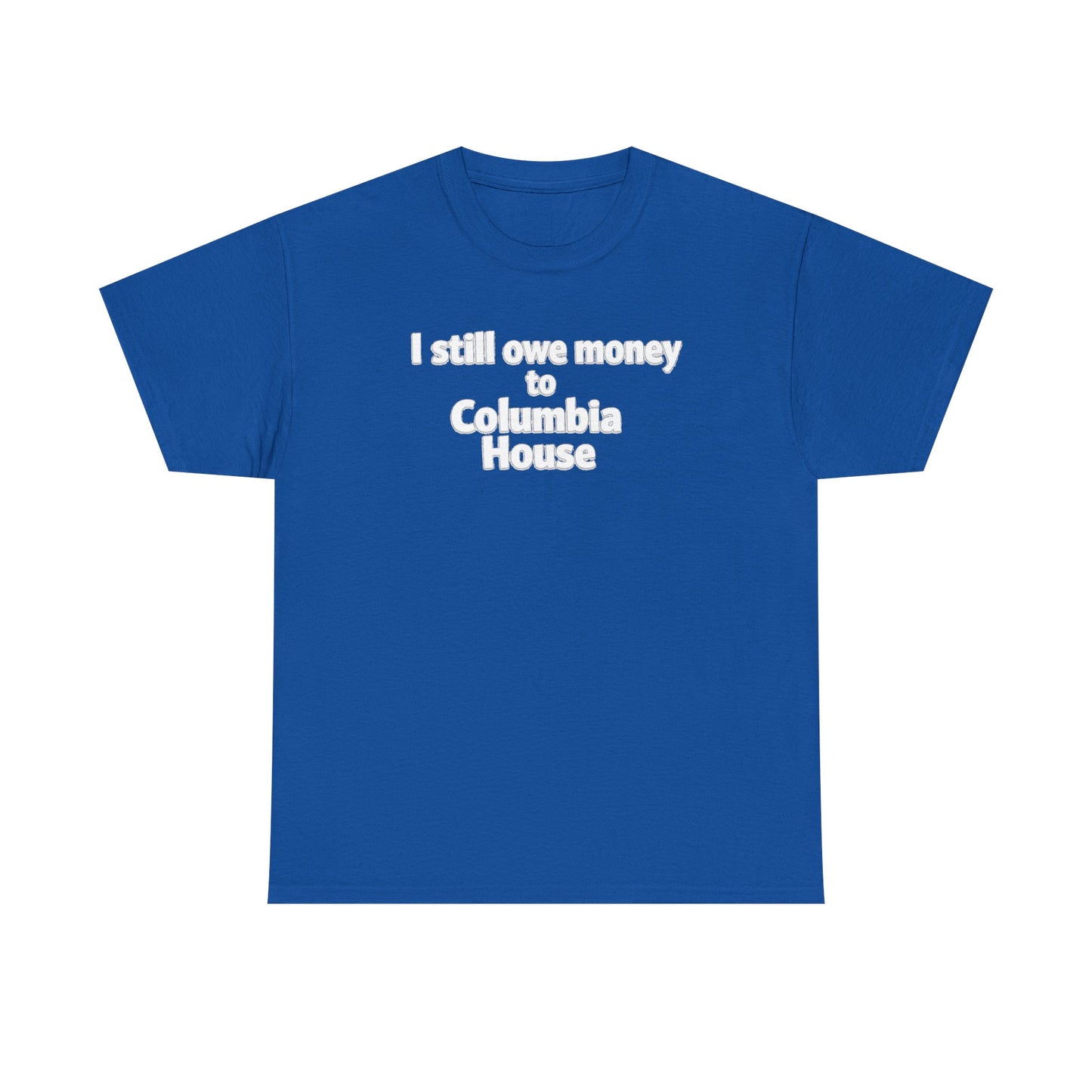 I Still Owe Money to Columbia House T-Shirt — Vintage Music Club Nostalgia Tee