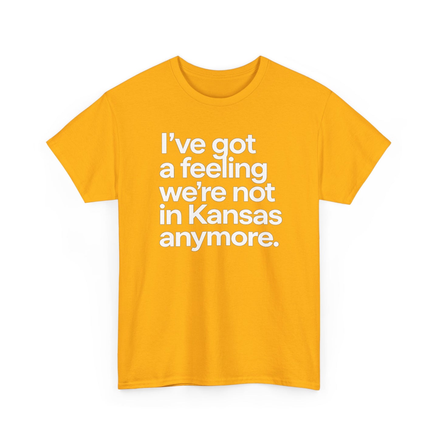 Wizard of Oz Quote T-Shirt — "I’ve Got a Feeling We’re Not in Kansas Anymore"