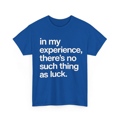 No Such Thing as Luck Tee — Bold Typographic Motivational T‑Shirt