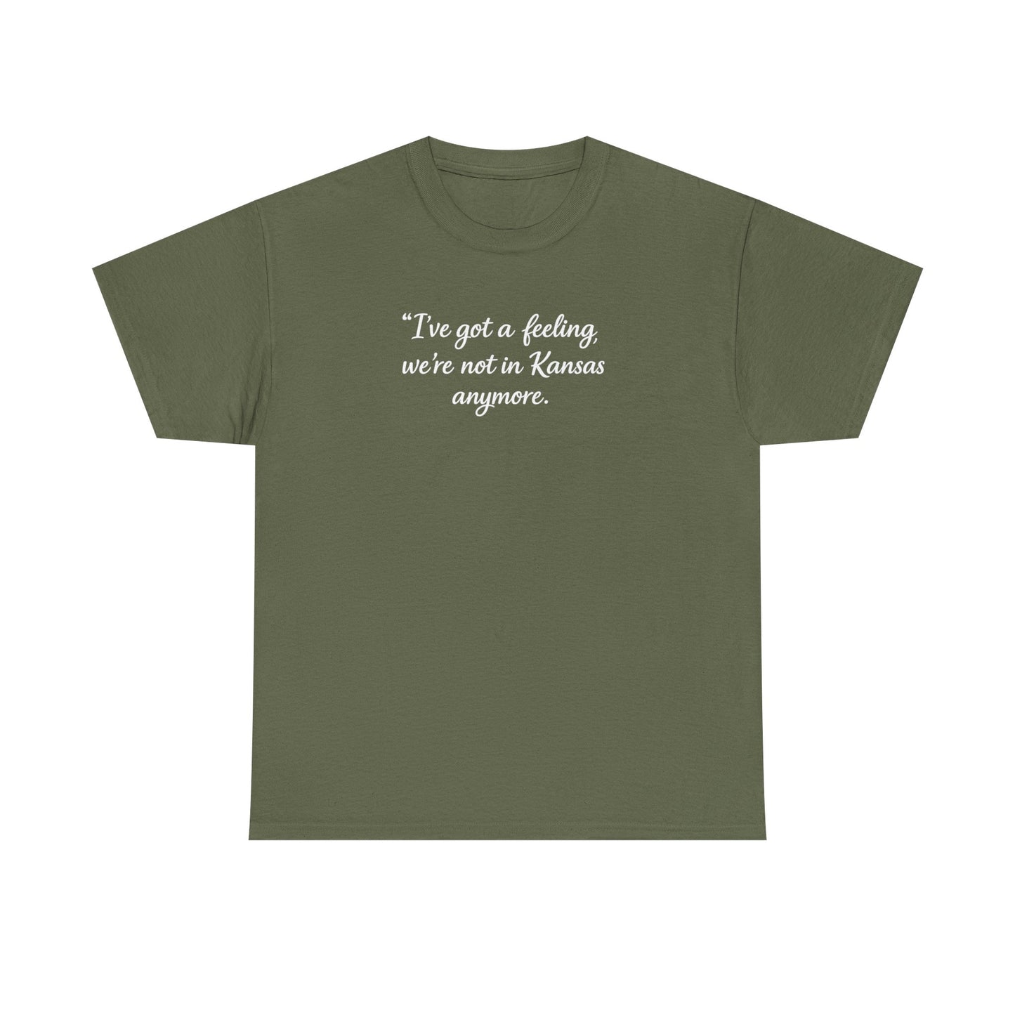 "I’ve got a feeling, we’re not in Kansas anymore" Graphic Tee — Wizard of Oz Quote T-Shirt