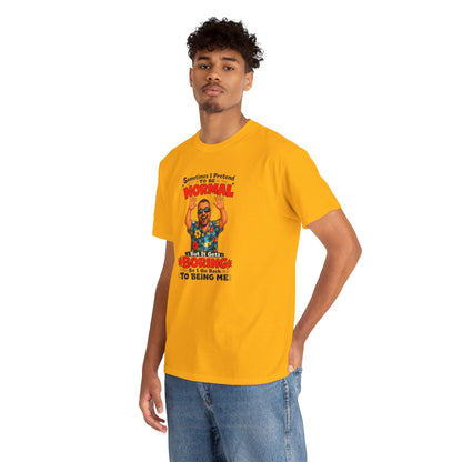 Funny Retro Graphic Tee — "Sometimes I Pretend To Be Normal But It Was Boring So I Went Back To Being Me"