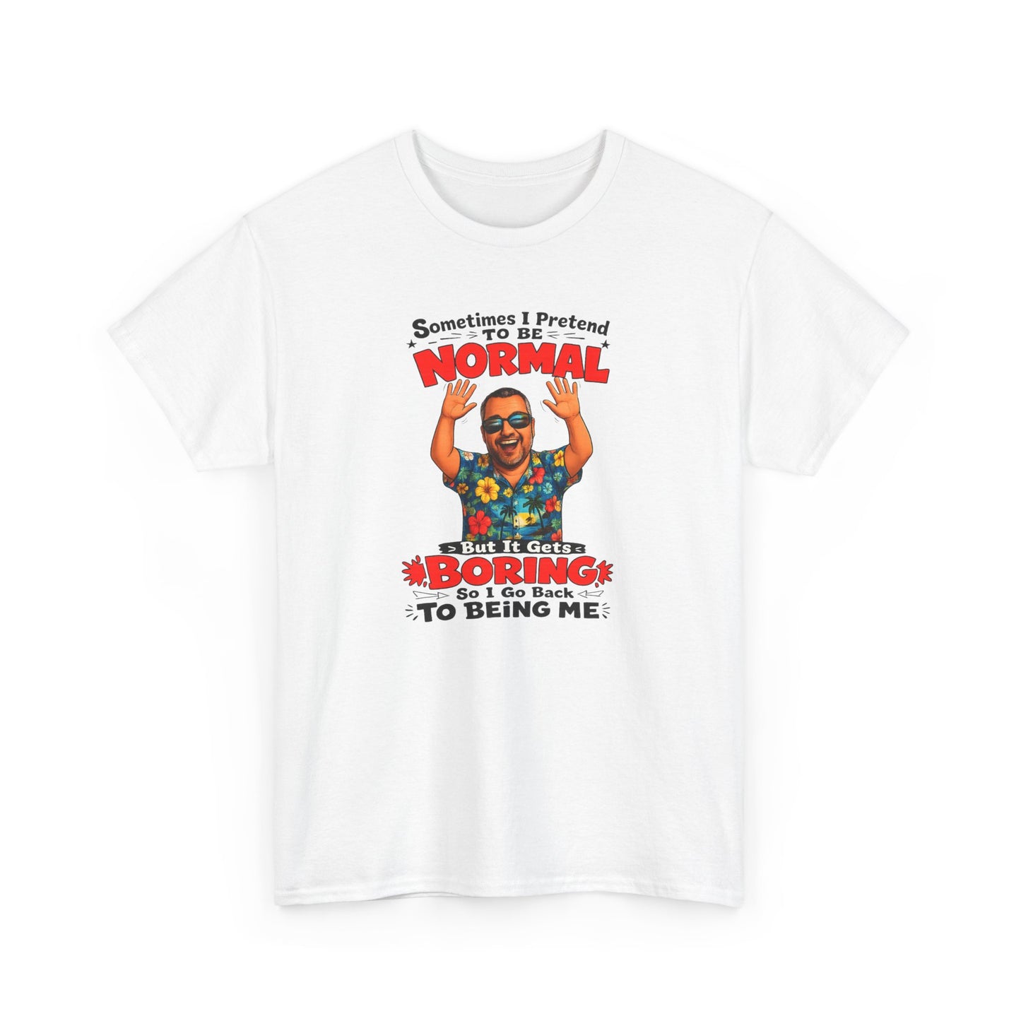 Funny Retro Graphic Tee — "Sometimes I Pretend To Be Normal But It Was Boring So I Went Back To Being Me"