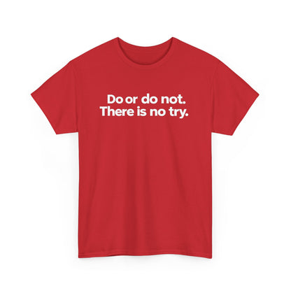 Do or Do Not — Motivational Text T-Shirt